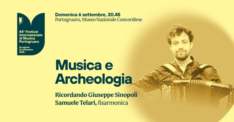 Musica e archeologia | Ricordando Giuseppe Sinopoli | 44° Festival Internazionale di Musica di Portogruaro | Samuele Telari, fisarmonica Museo Nazionale Concordiese di Portogruaro
